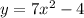 y=7x^2-4