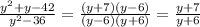 \frac{y^2+y-42}{y^2-36}=\frac{(y+7)(y-6)}{(y-6)(y+6)}=\frac{y+7}{y+6}