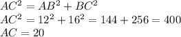 AC^2 = AB^2 + BC^2 \\ AC^2 = 12^2 + 16^2 = 144 + 256 = 400 \\ AC = 20