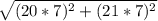 \sqrt{(20*7)^{2} + (21*7)^{2} }