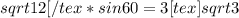 sqrt{12}[/tex*sin60=3[tex]sqrt{3}