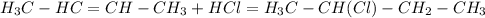 H_3C-HC=CH-CH_3+ HCl=H_3C-CH(Cl)-CH_2-CH_3