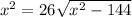 x^2=26\sqrt{x^2-144}