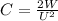 C= \frac{2W}{U^{2}}