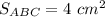 S_{ABC} = 4~cm^{2}