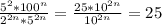 \frac{5^{2}*100^{n}}{2^{2n}*5^{2n}}=\frac{25*10^{2n}}{10^{2n}}=25