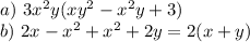 a)\ 3x^2y(xy^2-x^2y+3)\\ b)\ 2x-x^2+x^2+2y=2(x+y)