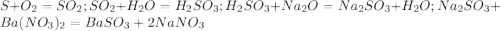 S+O_2=SO_2; SO_2+H_2O=H_2SO_3; H_2SO_3+Na_2O=Na_2SO_3+H_2O; Na_2SO_3+Ba(NO_3)_2=BaSO_3+2NaNO_3