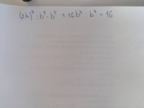 Найдите значение выражения (2b)^4: b^9*b^5 при b=128