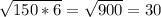 \sqrt{150*6}=\sqrt{900}=30