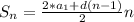 S_n=\frac{2*a_1+d(n-1)}{2} n