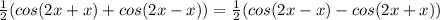 \frac{1}{2} (cos(2x+x)+cos(2x-x))=\frac{1}{2} (cos(2x-x)-cos(2x+x))