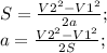 S=\frac{V2^2-V1^2}{2a};\\ a=\frac{V2^2-V1^2}{2S};\\