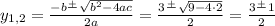 y_{1,2}=\frac{-b\frac{+}{}\sqrt{b^2-4ac}}{2a}=\frac{3\frac{+}{}\sqrt{9-4\cdot2}}{2}=\frac{3\frac{+}{}1}{2}