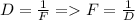 D=\frac{1}{F}=F=\frac{1}{D}