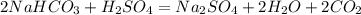 2NaHCO_3+H_2SO_4=Na_2SO_4+2H_2O+2CO_2