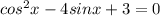 cos^2x-4sinx+3=0