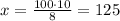 x=\frac{100\cdot10}{8}=125