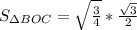 S_{\Delta BOC}=\sqrt{\frac{3}{4}}*\frac{\sqrt{3}}{2}