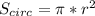 S_{circ}=\pi*r^2