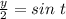 \frac{y}{2}=sin\ t