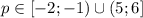 p\in[-2; -1)\cup(5; 6]