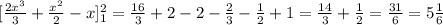 [\frac{2x^{3}}{3}+\frac{x^{2}}{2}-x]\limits^2_1=\frac{16}{3}+2-2-\frac{2}{3}-\frac{1}{2}+1=\frac{14}{3}+\frac{1}{2}=\frac{31}{6}=5\frac{1}{6}