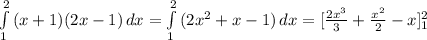 \int\limits^2_1 {(x+1)(2x-1)} \, dx=\int\limits^2_1 {(2x^{2}+x-1)} \, dx=[\frac{2x^{3}}{3}+\frac{x^{2}}{2}-x]\limits^2_1