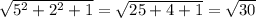 \sqrt{5^{2}+2^{2}+1}=\sqrt{25+4+1}=\sqrt{30}