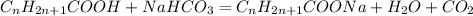 C_nH_{2n+1}COOH+NaHCO_3=C_nH_{2n+1}COONa+H_2O+CO_2