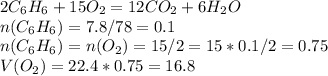 2C_6H_6+15O_2=12CO_2+6H_2O\\n(C_6H_6)=7.8/78=0.1\\n(C_6H_6)=n(O_2)=15/2=15*0.1/2=0.75\\V(O_2)=22.4*0.75=16.8