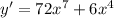 y' = 72x^{7} + 6x^{4}