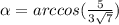 \alpha=arccos(\frac{5}{3\sqrt{7}})