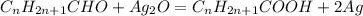 C_nH_{2n+1}CHO+Ag_2O=C_nH_{2n+1}COOH+2Ag