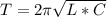 T=2\pi\sqrt{L*C}