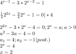 4^{x-1}-3*2^{x-2}=1\\\\\frac{1}{4}2^{2x}-\frac{3}{4}2^x-1=0|*4\\\\2^{2x}-3*2^x-4=0;2^x=a;a0\\a^2-3a-4=0\\a_1=4;a_2=-1(post.)\\2^x=4\\x=2