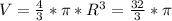 V=\frac{4}{3}*\pi*R^3=\frac{32}{3}*\pi