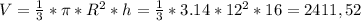 V=\frac{1}{3}*\pi*R^2*h=\frac{1}{3}*3.14*12^2*16=2 411,52