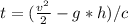 t=(\frac{v^{2}}{2}-g*h)/c