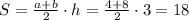 S=\frac{a+b}2\cdot h=\frac{4+8}2\cdot3=18