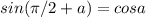 sin(\pi/2+a)=cosa