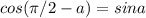 cos(\pi/2-a)=sina