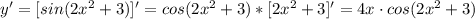 y'=[sin(2x^2+3)]'=cos(2x^2+3)*[2x^2+3]'=4x\cdot cos(2x^2+3)