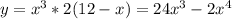 y=x^3*2(12-x)=24x^3-2x^4