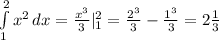 \int\limits^2_1 {x^2} \, dx = \frac{x^3}{3}|_1^2 = \frac{2^3}{3} - \frac{1^3}{3} = 2\frac{1}{3}