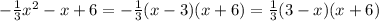 -\frac{1}{3}x^2-x+6=-\frac{1}{3}(x-3)(x+6)=\frac{1}{3}(3-x)(x+6)