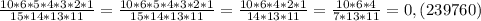 \frac{10*6*5*4*3*2*1}{15*14*13*11}=\frac{10*6*5*4*3*2*1}{15*14*13*11}=\frac{10*6*4*2*1}{14*13*11}=\frac{10*6*4}{7*13*11}=0,(239760)