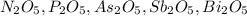 N_2O_5,P_2O_5,As_2O_5,Sb_2O_5,Bi_2O_5