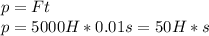 p=Ft \\\ p=5000H*0.01s=50H*s