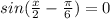 sin(\frac{x}{2}-\frac{\pi}{6}) = 0